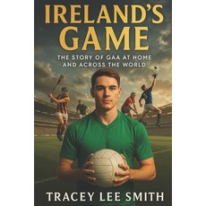 (영문도서)Ireland's Game: The Story of GAA at Home and Across the World Paperback, Independently Published, English, 9798277511947