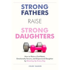 (英文圖書)Strong Fathers Raise Strong Daughters: How to Raise a Confident Emotionally Sec... 平裝版, Resilient Minds Publishing, 英文
