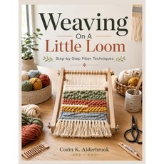 (영문도서)Weaving On A Little Loom: Step-by-Step Fiber Techniques Paperback, Independently Published, English, 9798185329016