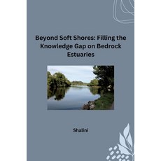 (영문도서) Beyond Soft Shores: Filling the Knowledge Gap on Bedrock Estuaries Paperback, Tredition Gmbh, English, 9783384249074