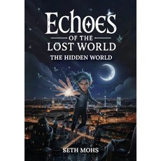 (영문도서)Echoes of the Lost World: The Hidden World Hardcover, Sethworld Media, LLC, English, 9798999778727