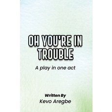 (영문도서) Oh You're in Trouble: A Play in One Act Paperback, Independently Published, English, 9798366866637