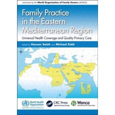 (영문도서) Family Practice in the Eastern Mediterranean Region: Universal Health Coverage and Quality Pr... Paperback, CRC Press, English, 9781138498587