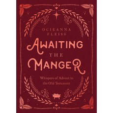 (영문도서) Awaiting the Manger: Whispers of Advent in the Old Testament Hardcover, Harvest House Publishers, English, 9780736987783