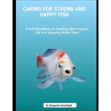 (英文圖書)Caring for Strong and Happy Fish: A Full Handbook on Looking After Aquatic Life... 平裝版, Independently Published, 英文