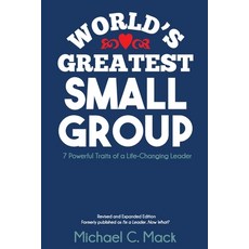 (영문도서) World's Greatest Small Group: 7 Powerful Traits of a Life-Changing Leader Paperback, Createspace Independent Pub..., English, 9781539752257