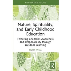 (영문도서)Nature Spirituality and Early Childhood Education: Fostering Children's Awaren... Paperback, Routledge, English, 9781032775937