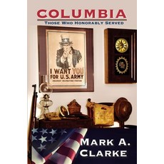 (영문도서) Columbia: Those Who Honorably Served Paperback, Mark a Clarke, English, 9781737301790