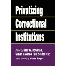 (영문도서)Privatizing Correctional Institutions Paperback, Routledge, English, 9781138513631 Routledge, English, 9781138513631
