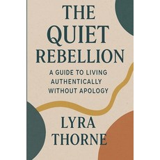 (英文圖書)The Quiet Rebellion: A Guide to Living Authentically Without Apology 平裝版, Independently Published, 英文