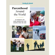 (영문도서) Lonely Planet Parenthood Around the World: 40 Interviews on How Place Shapes Ho... Hardcover, English, 9781837585199