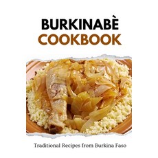(영문도서) Burkinabè Cookbook: Traditional Recipes from Burkina Faso Paperback, Independently Published, English, 9798875846625