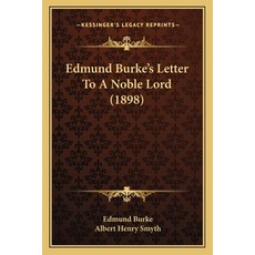 Edmund Burke's Letter To A Noble Lord (1898) Paperback, Kessinger Publishing