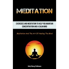 (영문도서) Meditation: Exercises And Meditation To Help You Maintain Concentration And A Calm Mind (Medi... Paperback, Aaron Crenshav, English, 9781837872206