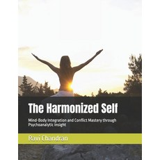 (英文圖書)The Harmonized Self: Mind-Body Integration and Conflict Mastery through Psychoan... 平裝版, Independently Published, 英文