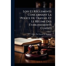 (영문도서)Lois Et Règlements Concernant La Police Du Travail Et Le Régime Des Établissemen... Paperback, Nabu Press, English, 9781147951325