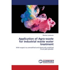 (영문도서)Application of Agro-waste for industrial waste water treatment Paperback, LAP Lambert Academic Publis..., English, 9786208449513