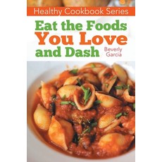 (영문도서) Healthy Cookbook Series: Eat the Foods You Love and Dash Paperback