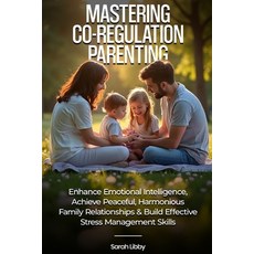 (英文圖書)Mastering Co-Regulation Parenting: Enhance Emotional Intelligence Achieve Peace... 平裝版, Sarah Libby, 英文