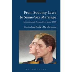 From Sodomy Laws to Same-Sex Marriage: International Perspectives Since 1789 Paperback, Bloomsbury Academic, English, 9781350196117