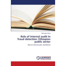 (영문도서)Role of Internal audit In fraud detection: Ethiopian public sector Paperback, LAP Lambert Academic Publis..., English, 9786208475734