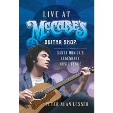 (영문도서)Live at McCabe's Guitar Shop: Santa Monica's Legendary Music Venue Paperback, History Press, English, 9781467159272 History Press, English, 9781467159272