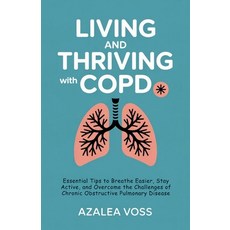 (영문도서)Living and Thriving with COPD: Essential Tips to Breathe Easier Stay Active an... Paperback, Independently Published, English, 9798289056566