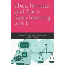 (英文圖書)Ethics Fairness and Bias in Deep Learning with R 平裝版, Independently Published, 英文