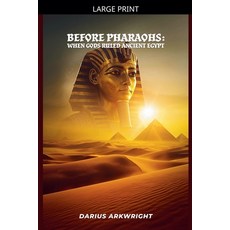 (영문도서)Before Pharoahs: When Gods Ruled Egypt Paperback, Matrix Wisdom, English, 9798235390904 Matrix Wisdom, English, 9798235390904