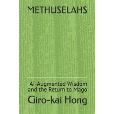 (영문도서)Methuselahs: AI-Augmented Wisdom and the Return to Mago Paperback, Independently Published, English, 9798243805636