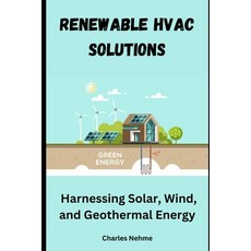 (영문도서) Renewable HVAC Solutions: Harnessing Solar Wind and Geothermal Energy Paperback, Independently Published, English, 9798339713845