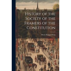 (영문도서) History of the Society of the Framers of the Constitution Paperback, Legare Street Press, English, 9781022052215