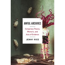 Awful Archives: Conspiracy Theory Rhetoric and Acts of Evidence Paperback, Ohio State University Press