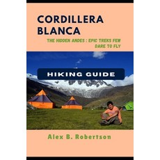(英文圖書)Cordillera Blanca Hiking Guide 平裝版, Independently Published, 英文