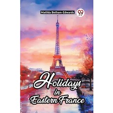 (영문도서) Holidays In Eastern France Paperback, Double 9 Books, English, 9789361156731