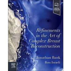 (영문도서)Refinements in the Art of Complex Breast Reconstruction Hardcover, Elsevier, English, 9780323932431