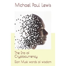 The Era of Cryptocurrency: Elon Musk words of wisdom Paperback, Independently Published, English, 9798713705473