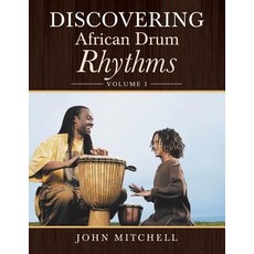 (영문도서) Discovering African Drum Rhythms: Volume I Paperback, Authorhouse, English, 9781546254133