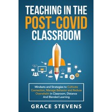 Teaching in the Post Covid Classroom: Mindsets and Strategies to Cultivate Connection Manage Behavi... Paperback, Red Lotus Books
