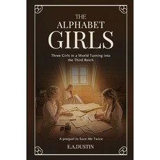 (영문도서)The Alphabet Girls: A WWII story Paperback, Independently Published, English, 9798251604696 Independently Published, English, 9798251604696