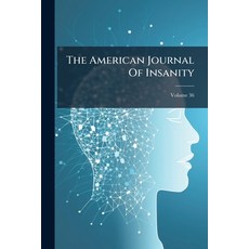(영문도서)The American Journal Of Insanity; Volume 36 Paperback, Nabu Press, English, 9781175234827