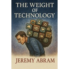 (英文圖書)The Weight of Technology: How Digital Systems Quietly Reshape the Human Mind 平裝版, Independently Published, 英文