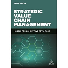 Strategic Value Chain Management: Models for Competitive Advantage Hardcover, Kogan Page