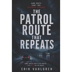 (영문도서)The Patrol Route That Repeats: A Nordic Noir Thriller of Silence Patterns and... Paperback, Independently Published, English, 9798195534981