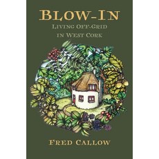 (영문도서)Blow-In: Living Off-Grid in West Cork Paperback, Menma Books, English, 9781919298672