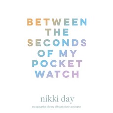 (영문도서)Between the Seconds of My Pocket Watch Paperback, Nikki Day, English, 9798218763381