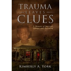 (영문도서)Trauma Leave Clues: A Memoir of Survival Silence and Becoming Paperback, Independently Published, English, 9798278427827