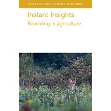 (영문도서)Instant Insights: Rewilding in Agriculture Paperback, Burleigh Dodds Science Publ..., English, 9781835455654 Burleigh Dodds Science Publ..., English, 9781835455654
