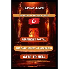 (영문도서) Perdition's Portal: Unraveling the Mysteries of Hierapolis' Gate to Hell Turkey Paperback, Independently Published, English, 9798321626665