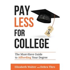 Pay Less for College: The Must-Have Guide to Affording Your Degree Paperback, College Admissions HQ